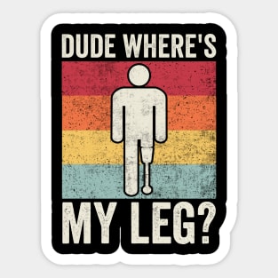 Funny Amputee Dude Where's My Leg Sticker